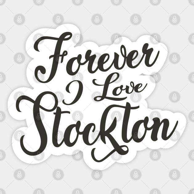 Forever i love Stockton Sticker by unremarkable